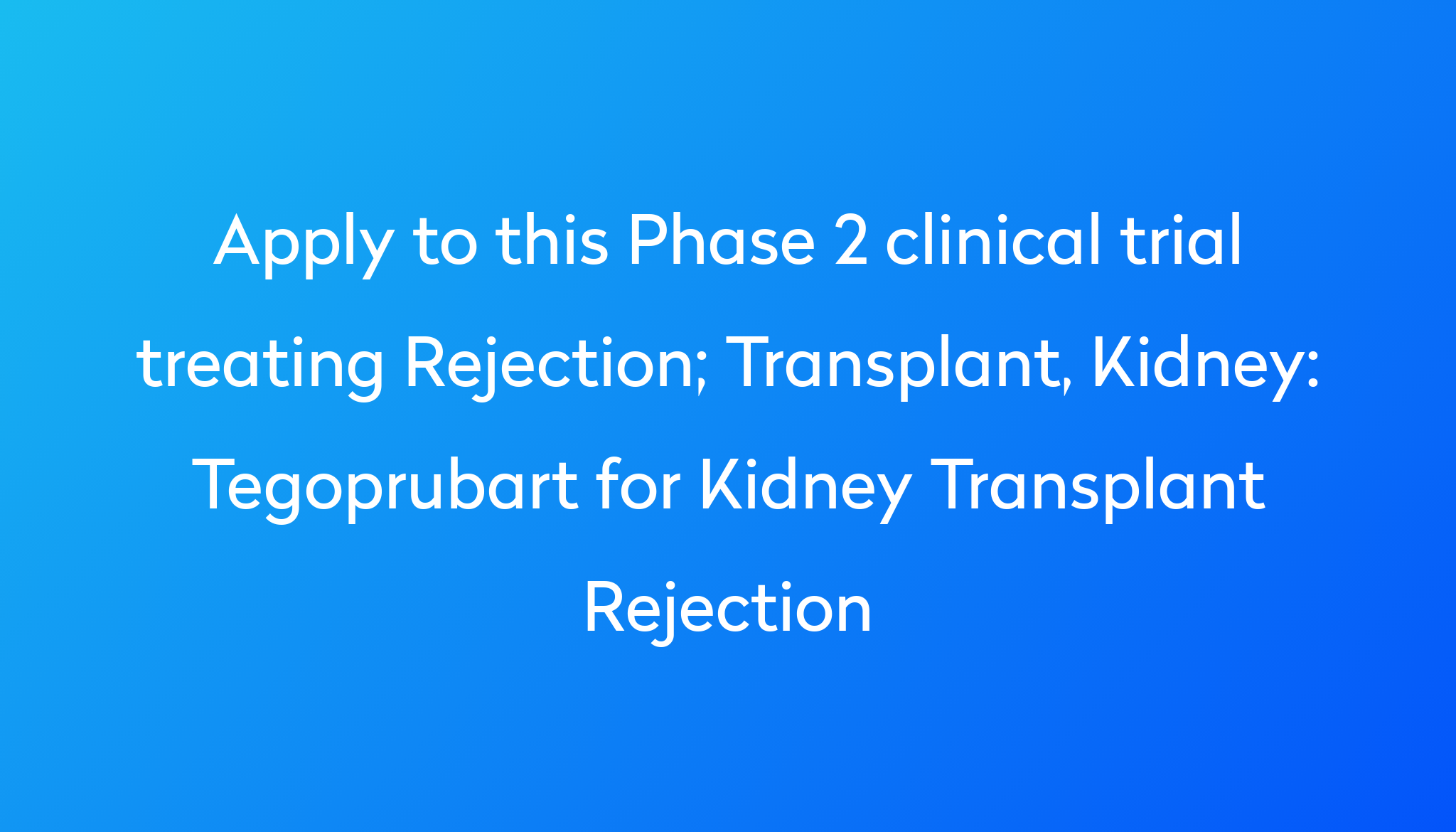 tegoprubart-for-kidney-transplant-rejection-clinical-trial-2024-power